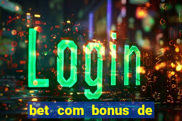 bet com bonus de cadastro sem deposito